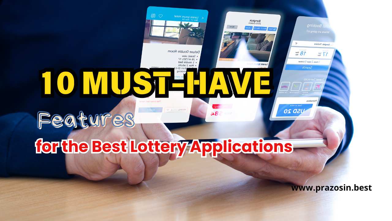 10 Must-Have Features for the Best Lottery Applications 10 Must-Have Features for the Best Lottery Applications